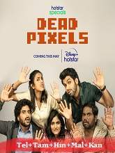 Dead Pixels (2023) HDRip Season 1 [Telugu + Tamil + Hindi + Malayalam + Kannada] Watch Online Free