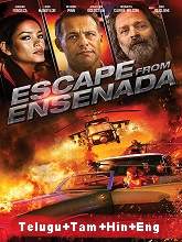 Escape from Ensenada (2017) HDRip Original [Telugu + Tamil + Hindi + Eng] Dubbed Movie Watch Online Free