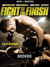 Fight to the Finish (2016) DVDRip Hindi Dubbed Movie Watch Online Free