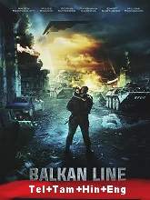 The Balkan Line (2019) HDRip Original [Telugu + Tamil + Hindi + Eng] Dubbed Movie Watch Online Free