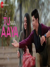 Tu Naa Aaya – Official Music Video – Hindi – Shyamoli Sanghi, Siddharth Nigam – Ravi Singhal